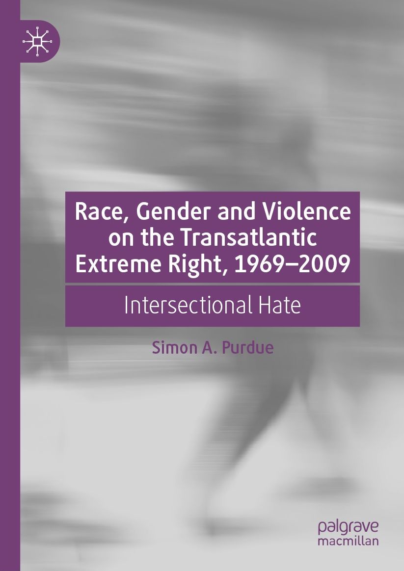 Race, Gender and Violence on the Transatlantic Extreme Right, 1969-2009: Intersectional Hate