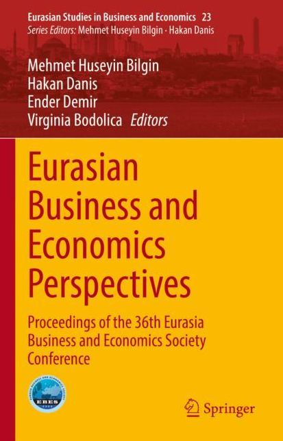 Eurasian Business and Economics Perspectives: Proceedings of the 36th Eurasia Business and Economics Society Conference