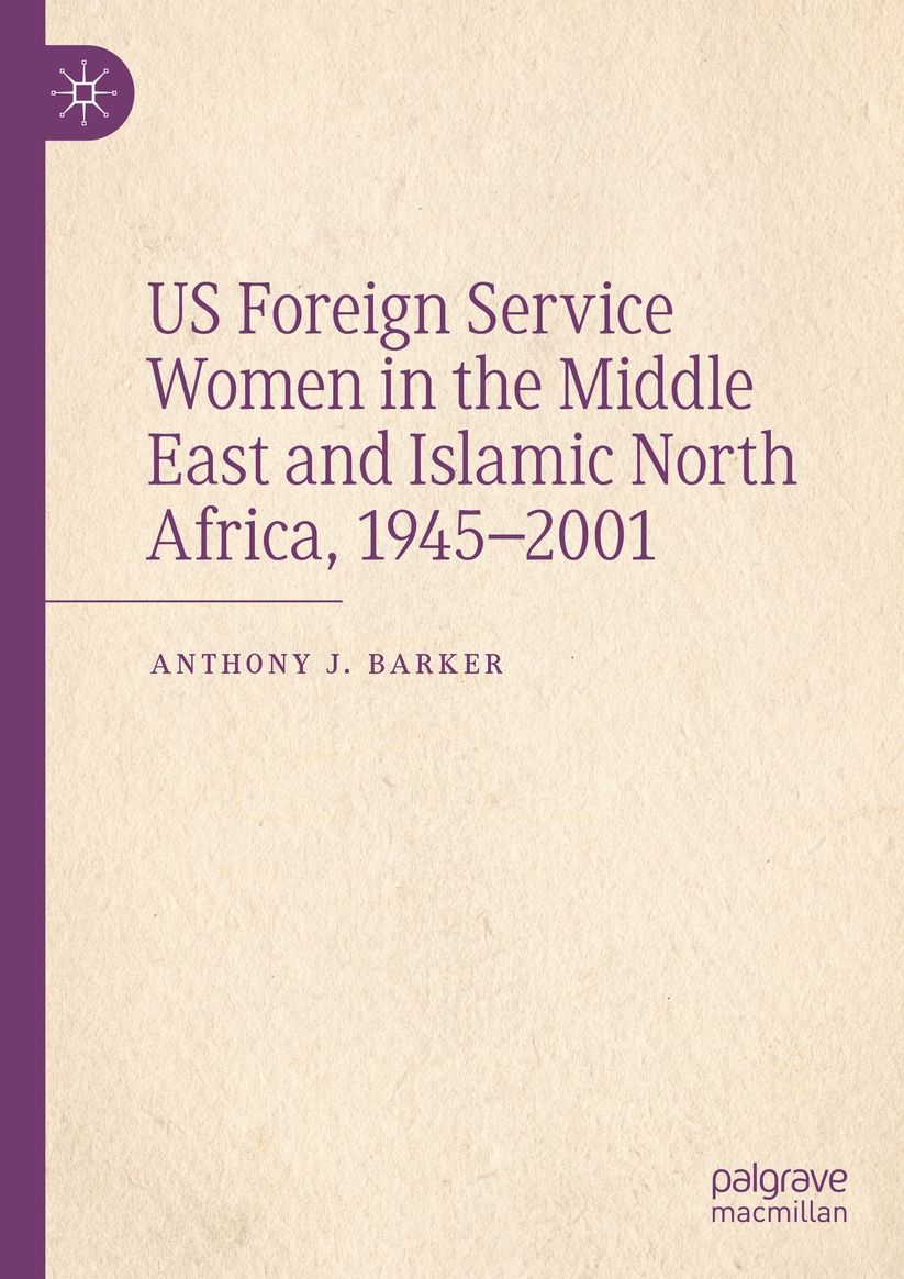 US Foreign Service Women in the Middle East and Islamic North Africa, 1945-2001