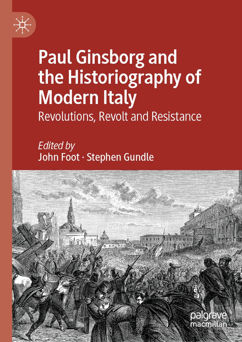 Paul Ginsborg and the Historiography of Modern Italy: Revolutions, Revolt and Resistance