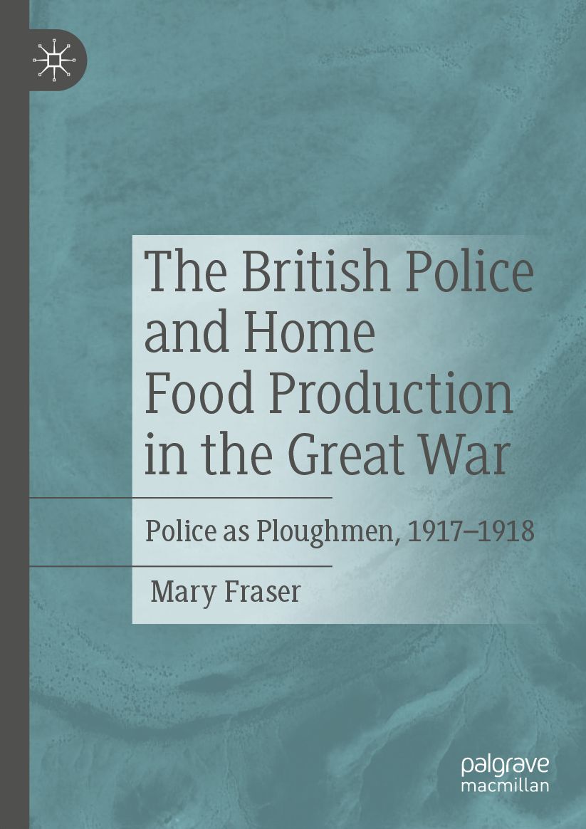 The British Police and Home Food Production in the Great War: Police as Ploughmen, 1917-1918