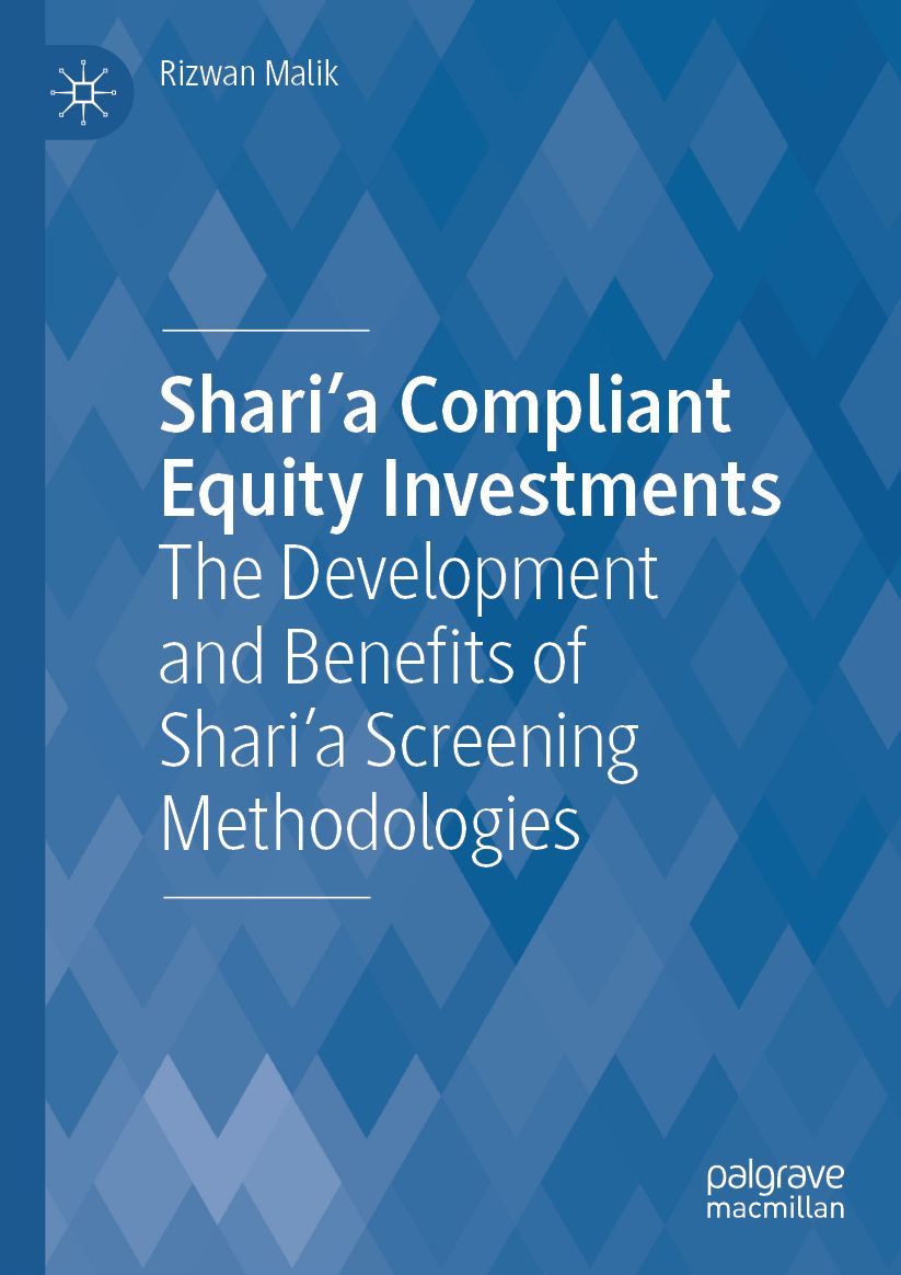 Shari'a Compliant Equity Investments: The Development and Benefits of Shari'a Screening Methodologies