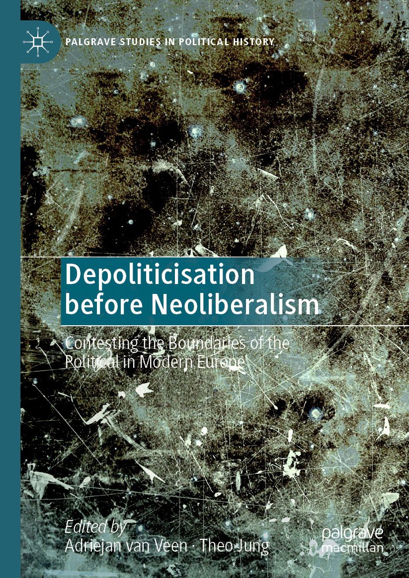 Depoliticisation before Neoliberalism: Contesting the Boundaries of the Political in Modern Europe