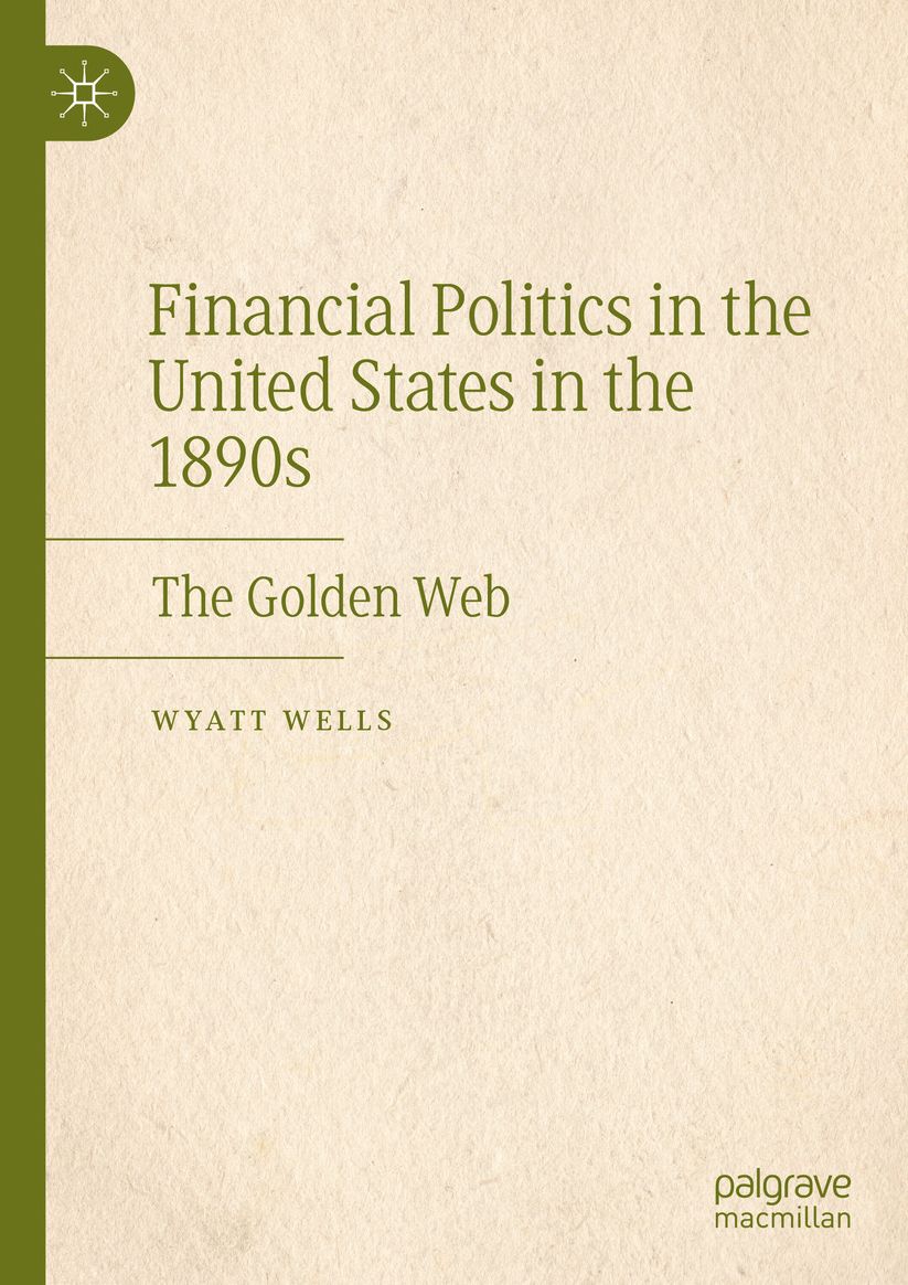 Financial Politics in the United States in the 1890s: The Golden Web