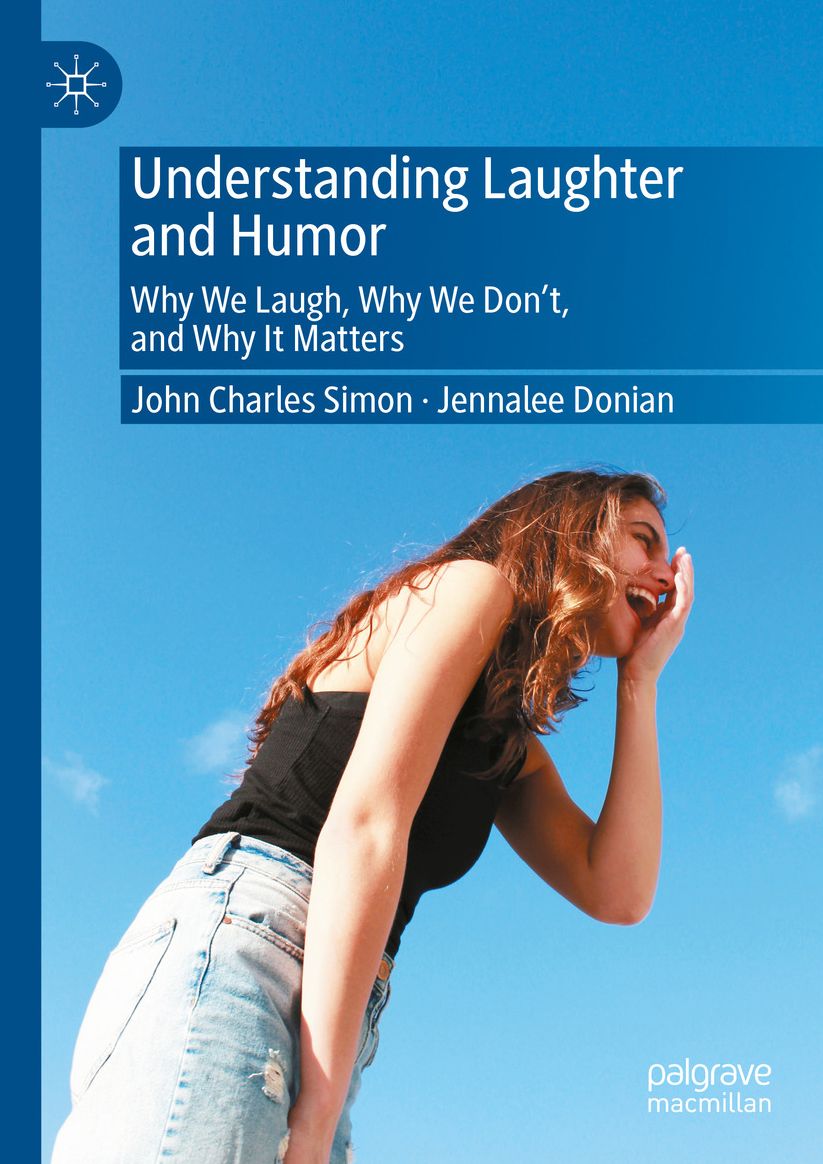 Understanding Laughter and Humor: Why We Laugh, Why We Don't, and Why It Matters