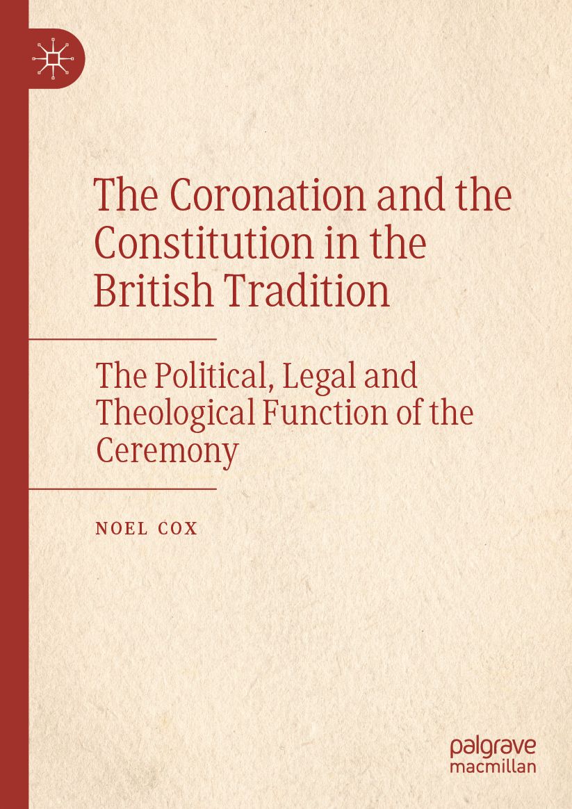 The Coronation and the Constitution in the British Tradition: The Political, Legal and Theological Function of the Ceremony