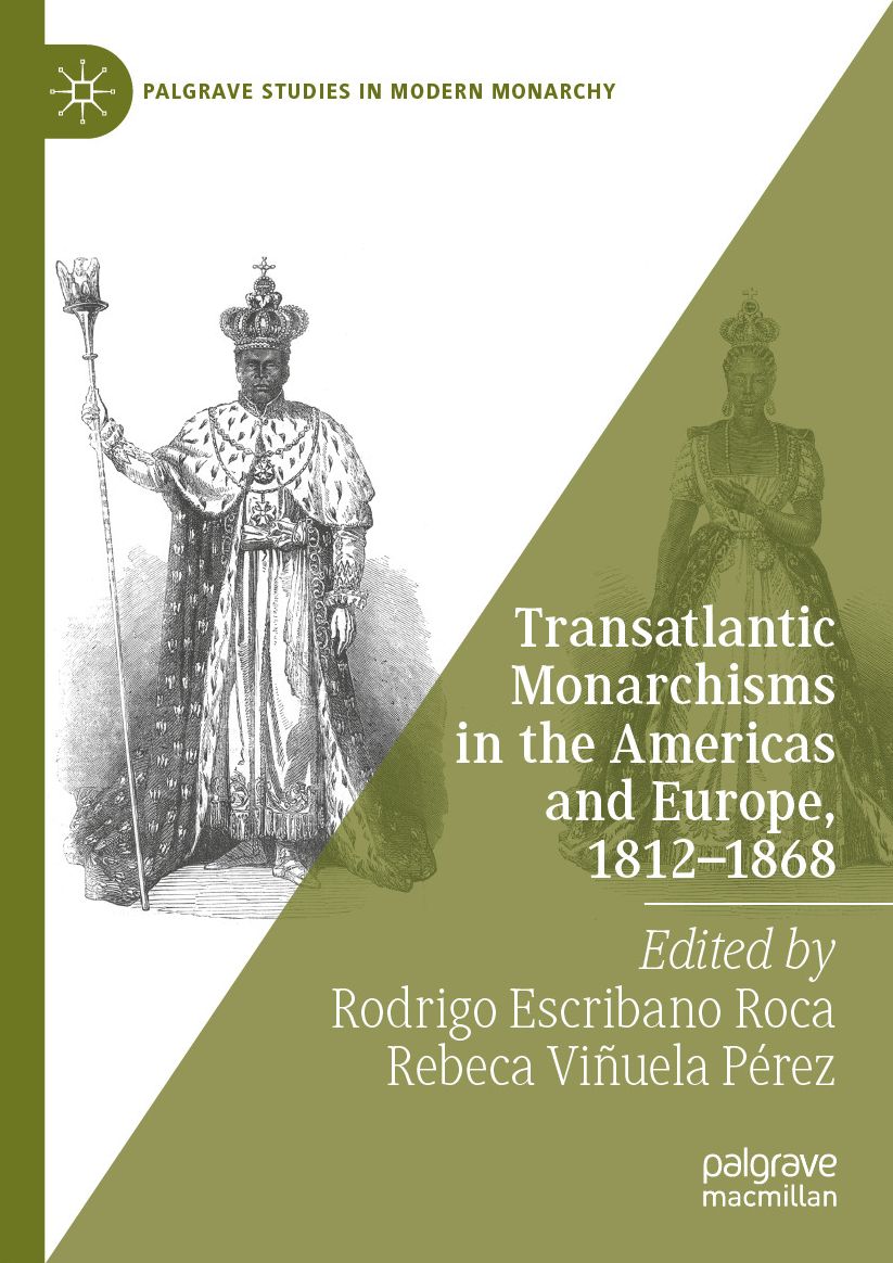 Transatlantic Monarchisms in the Americas and Europe, 1812-1868