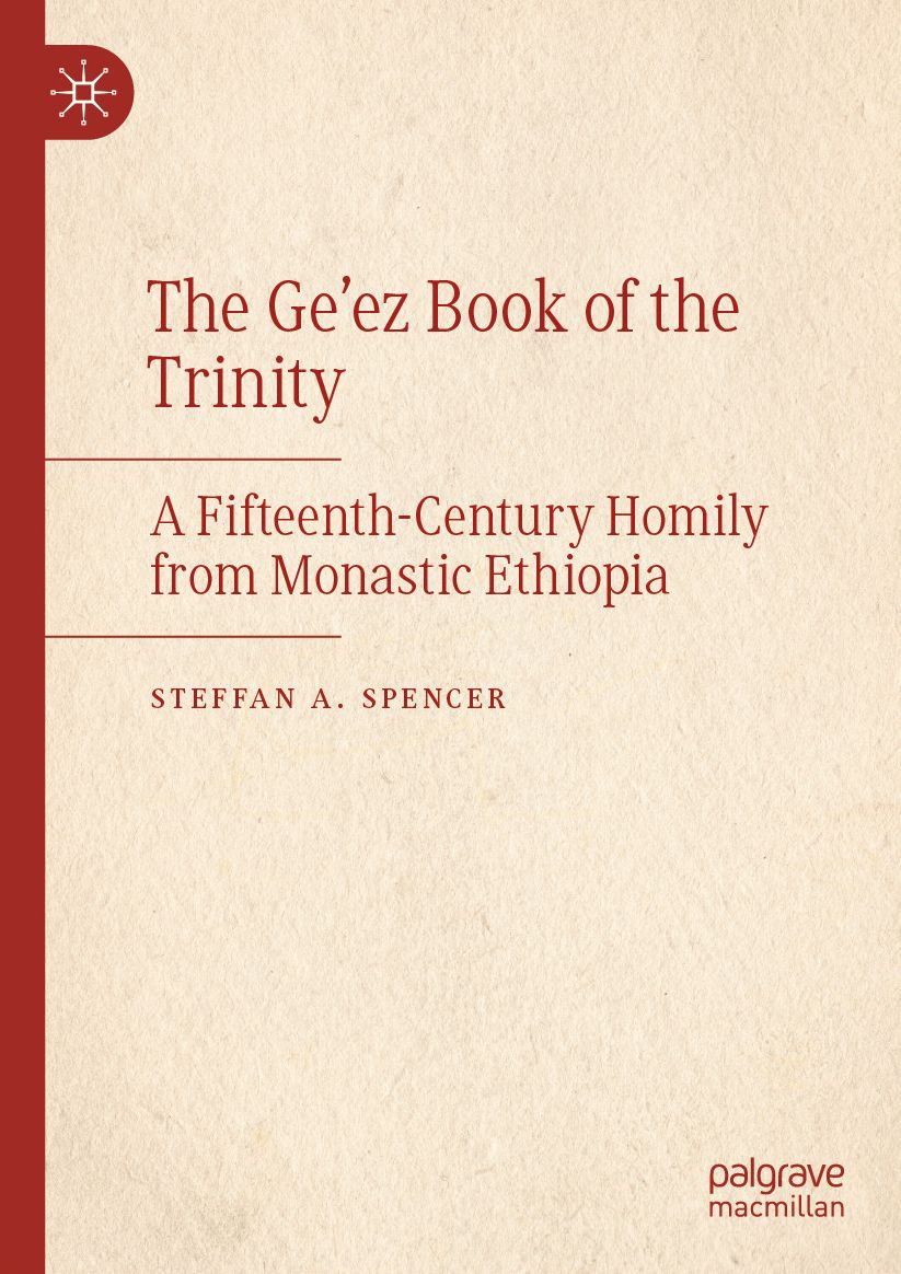 The Ge'ez Book of the Trinity: A Fifteenth-Century Homily from Monastic Ethiopia