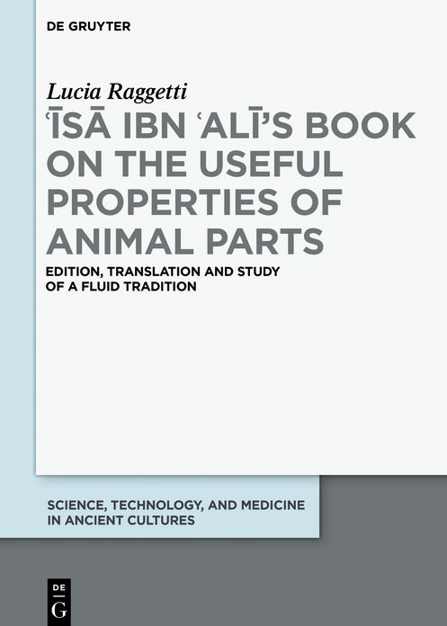 ?Isa ibn ?Ali's Book on the Useful Properties of Animal Parts: Edition, translation and study of a fluid tradition