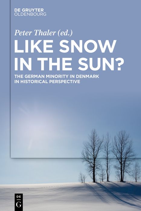 Like Snow in the Sun?: The German Minority in Denmark in Historical Perspective