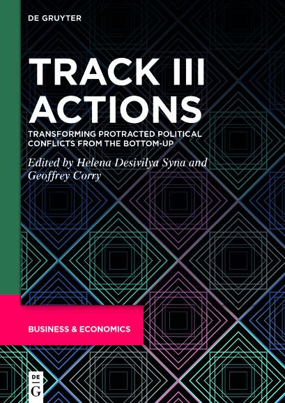Track III Actions: Transforming Protracted Political Conflicts from the Bottom-up