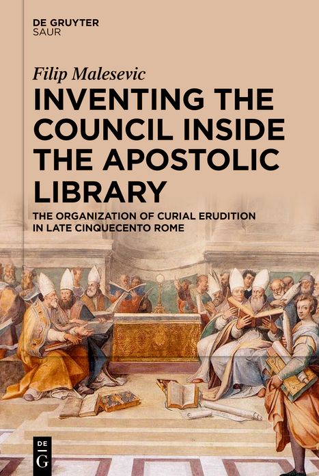 Inventing the Council inside the Apostolic Library: The Organization of Curial Erudition in Late Cinquecento Rome