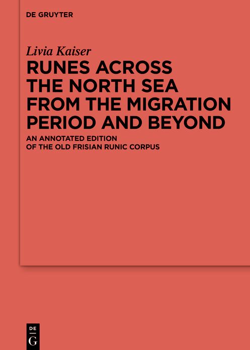 Runes Across the North Sea from the Migration Period and Beyond: An Annotated Edition of the Old Frisian Runic Corpus