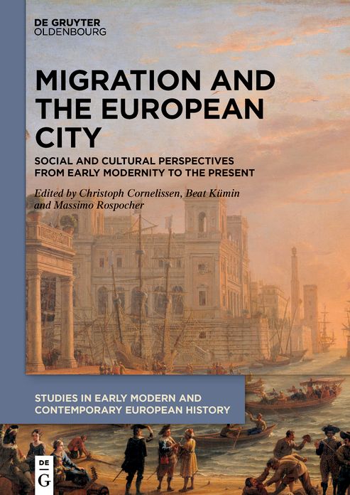 Migration and the European City: Social and Cultural Perspectives from Early Modernity to the Present