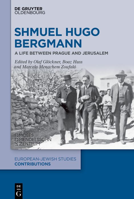 Shmuel Hugo Bergmann: A Life between Prague and Jerusalem