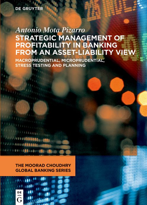 Strategic Management of Profitability in Banking from an Asset-Liability View: Macroprudential, Microprudential, Stress Testing and Planning