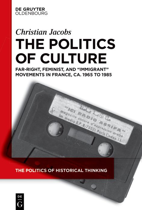 The Politics of Culture: Far-right, Feminist, and "Immigrant" Movements in France, ca. 1965 to 1985