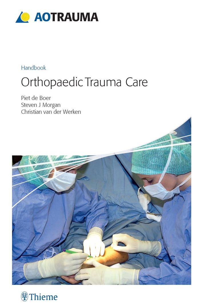 AO Handbook: Orthopedic Trauma Care: Orthopedic Trauma Care