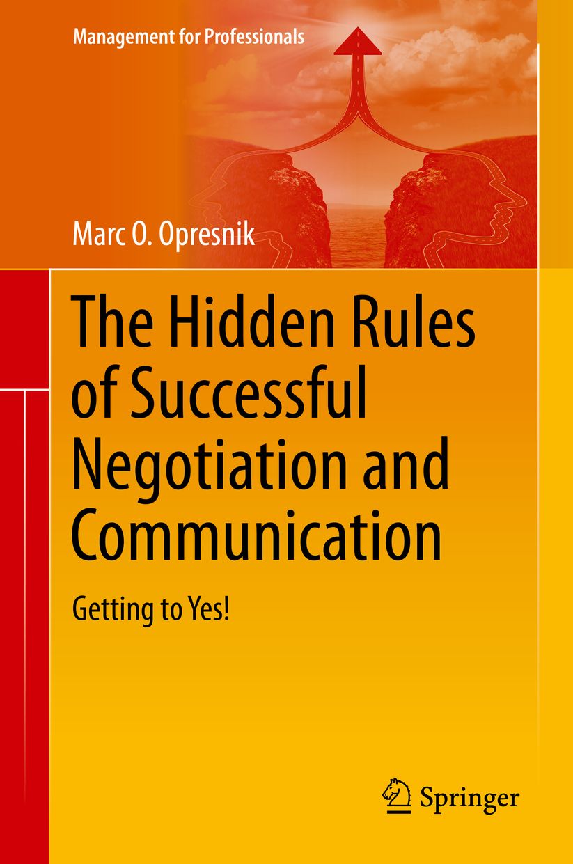 The Hidden Rules of Successful Negotiation and Communication: Getting to Yes!