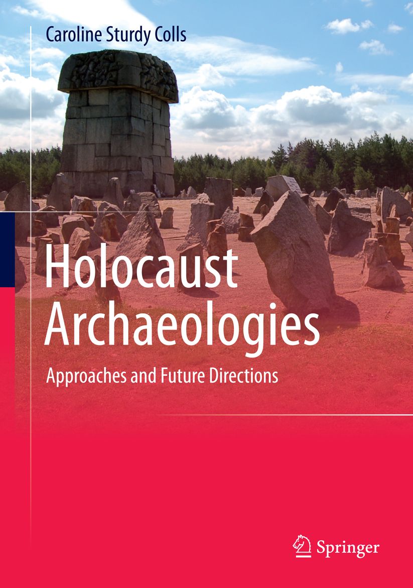Holocaust Archaeologies: Approaches and Future Directions