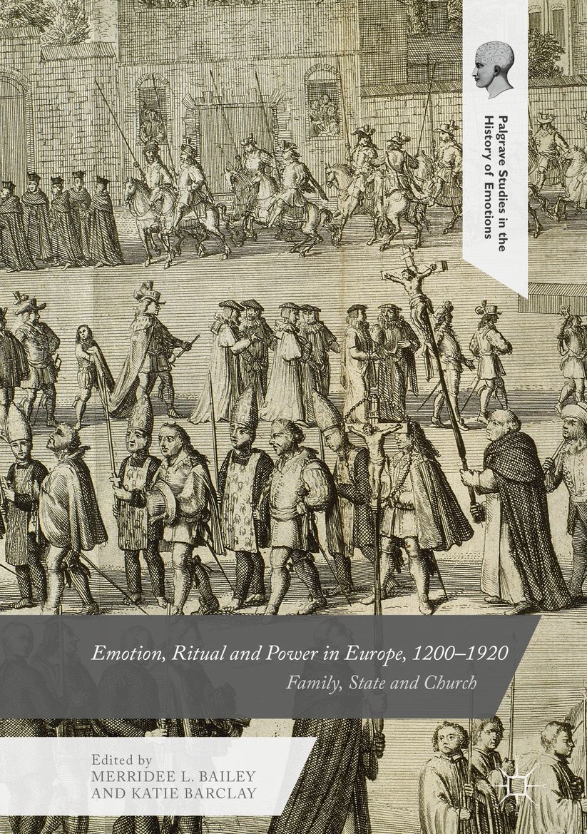 Emotion, Ritual and Power in Europe, 1200-1920: Family, State and Church