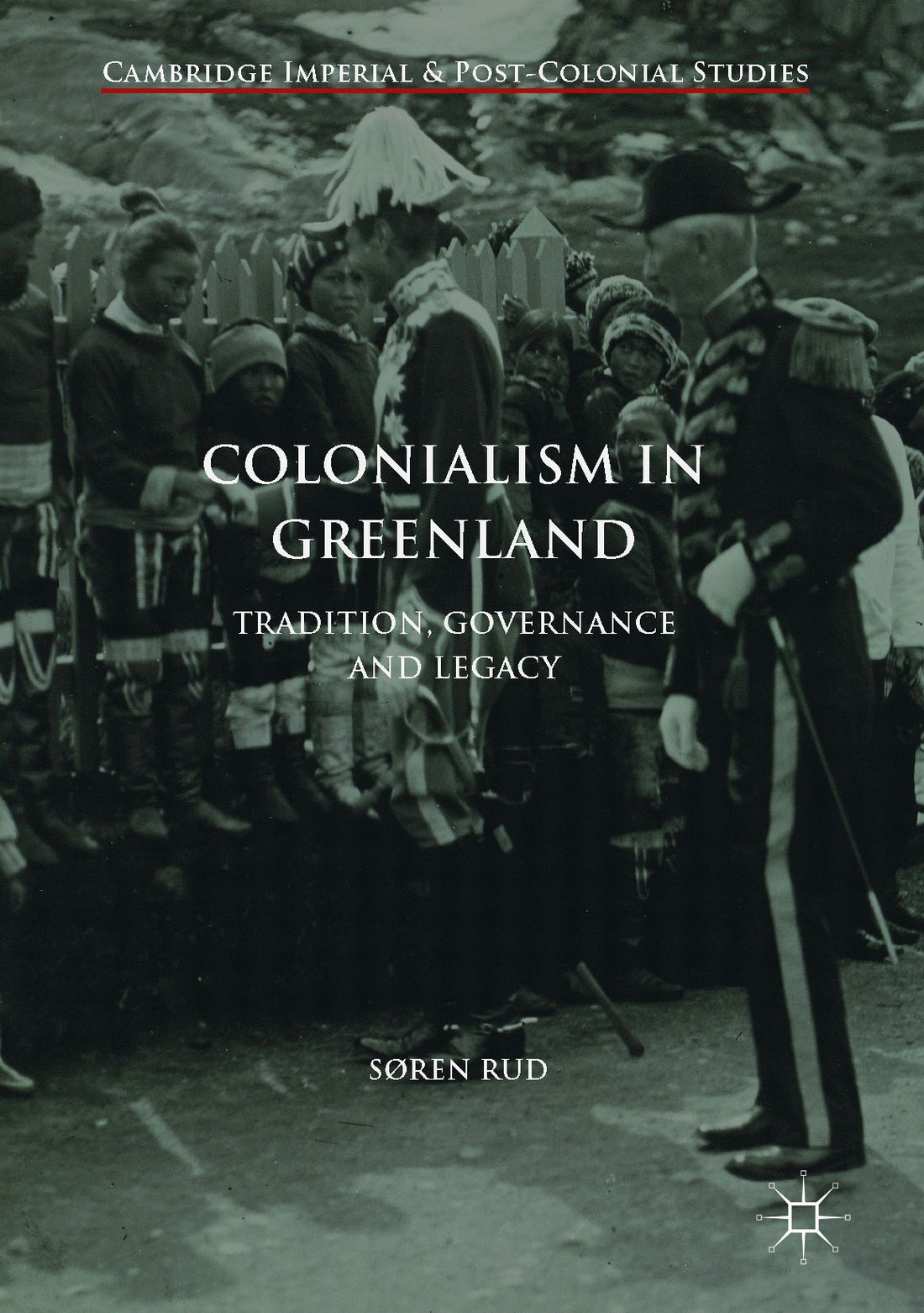 Colonialism in Greenland: Tradition, Governance and Legacy