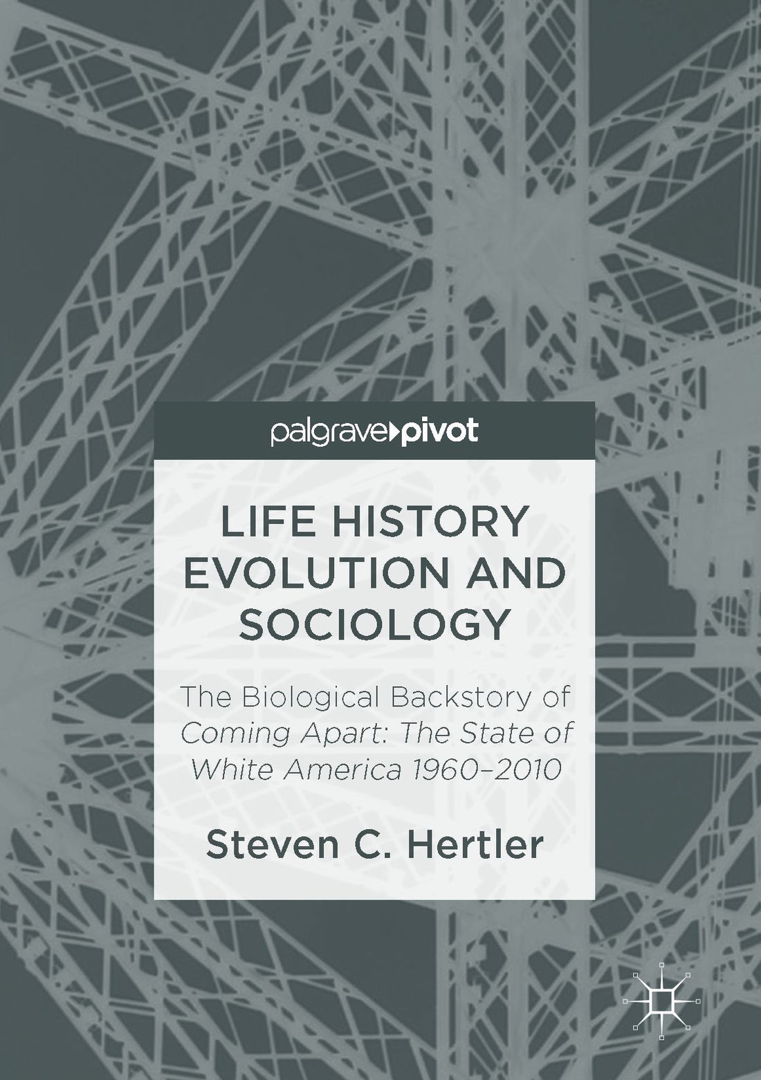Life History Evolution and Sociology: The Biological Backstory of Coming Apart: The State of White America 1960-2010