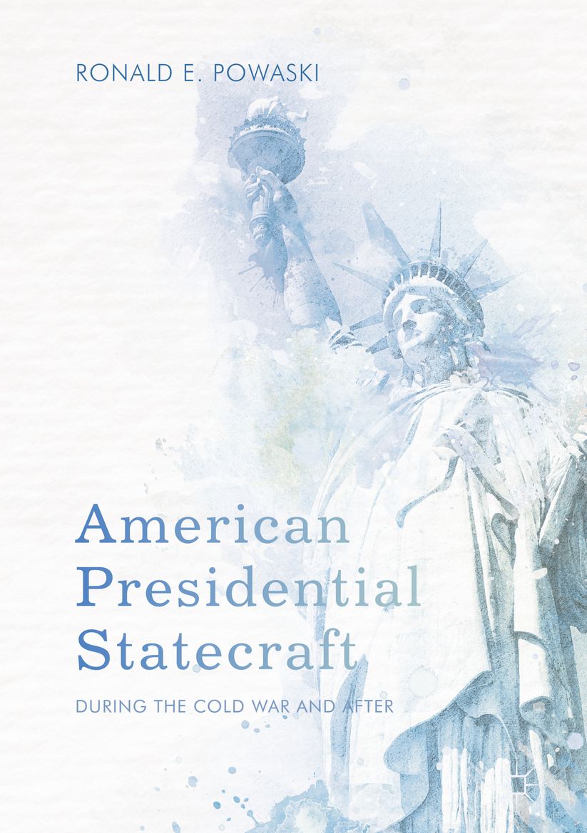 American Presidential Statecraft: During the Cold War and After