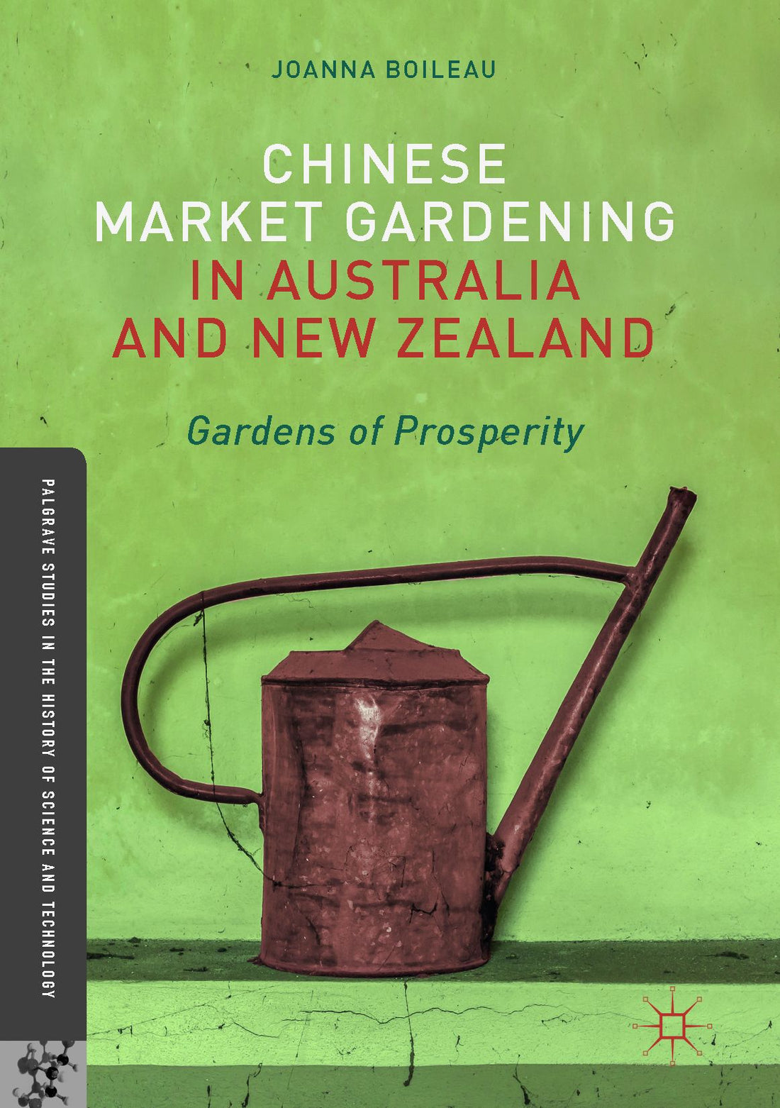 Chinese Market Gardening in Australia and New Zealand: Gardens of Prosperity