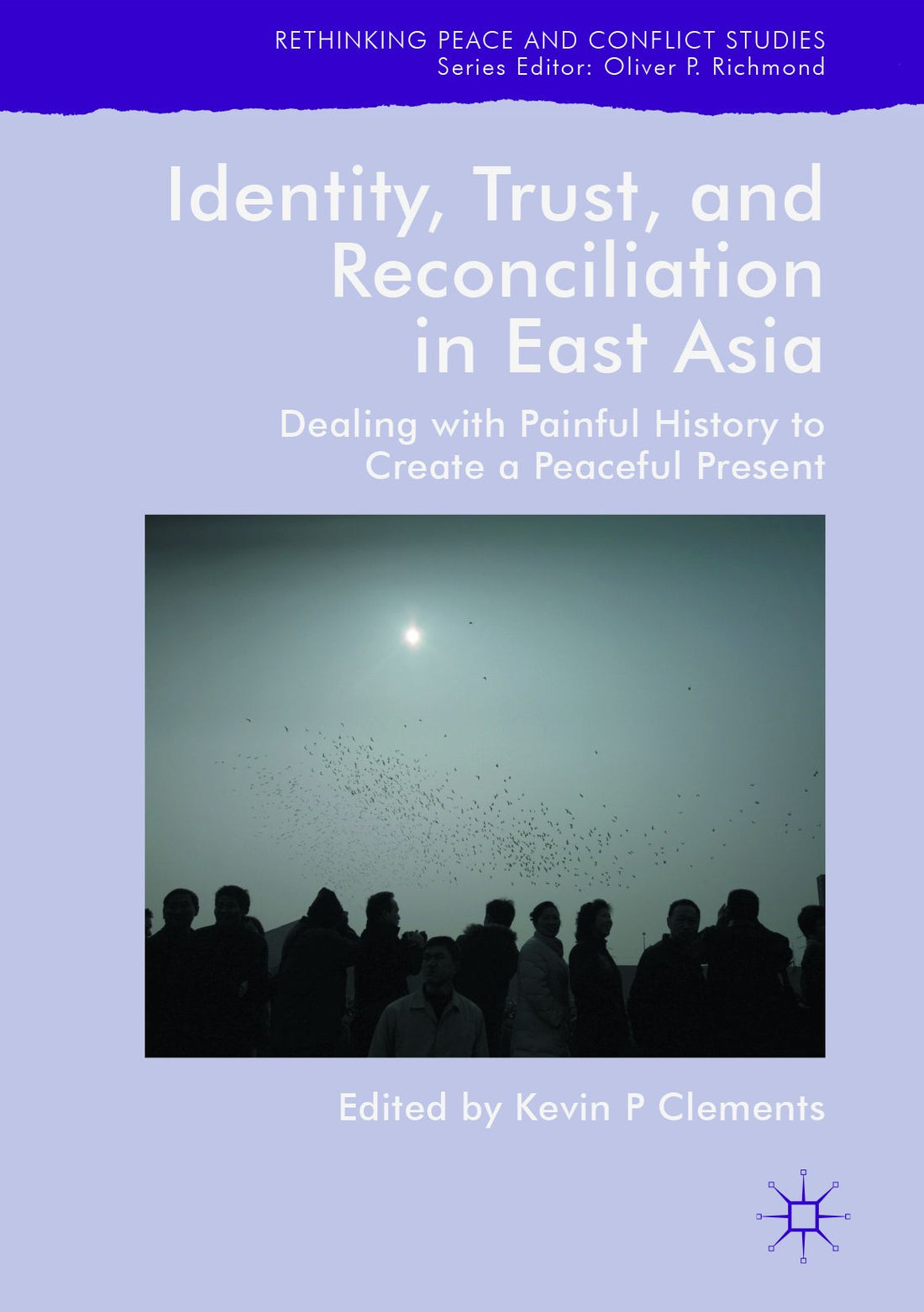 Identity, Trust, and Reconciliation in East Asia: Dealing with Painful History to Create a Peaceful Present