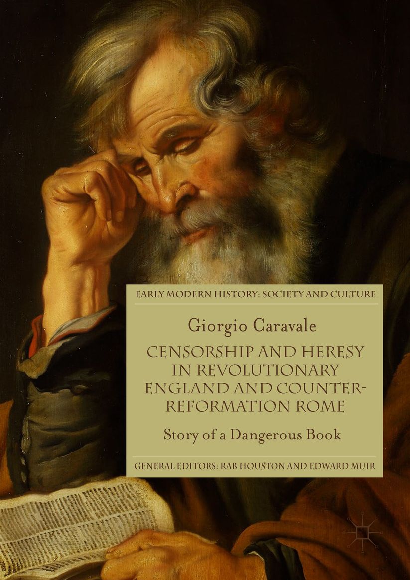Censorship and Heresy in Revolutionary England and Counter-Reformation Rome: Story of a Dangerous Book