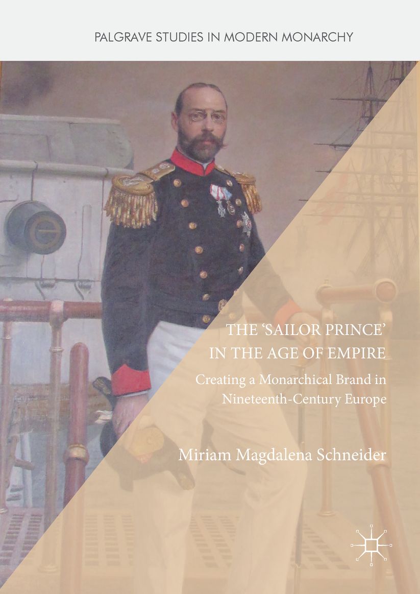 The 'Sailor Prince' in the Age of Empire: Creating a Monarchical Brand in Nineteenth-Century Europe