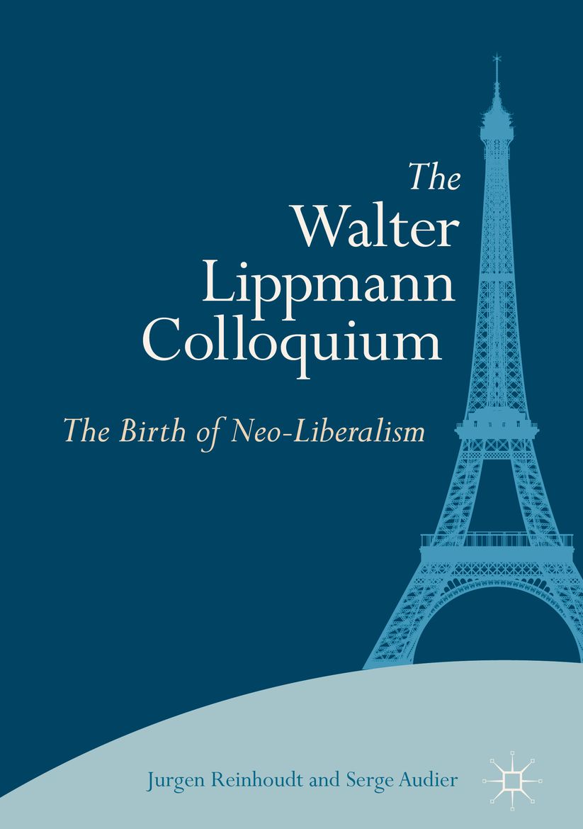 The Walter Lippmann Colloquium: The Birth of Neo-Liberalism
