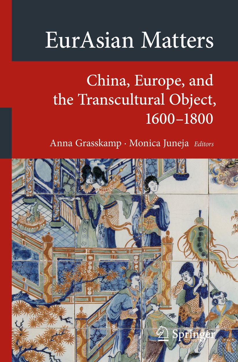 EurAsian Matters: China, Europe, and the Transcultural Object, 1600-1800