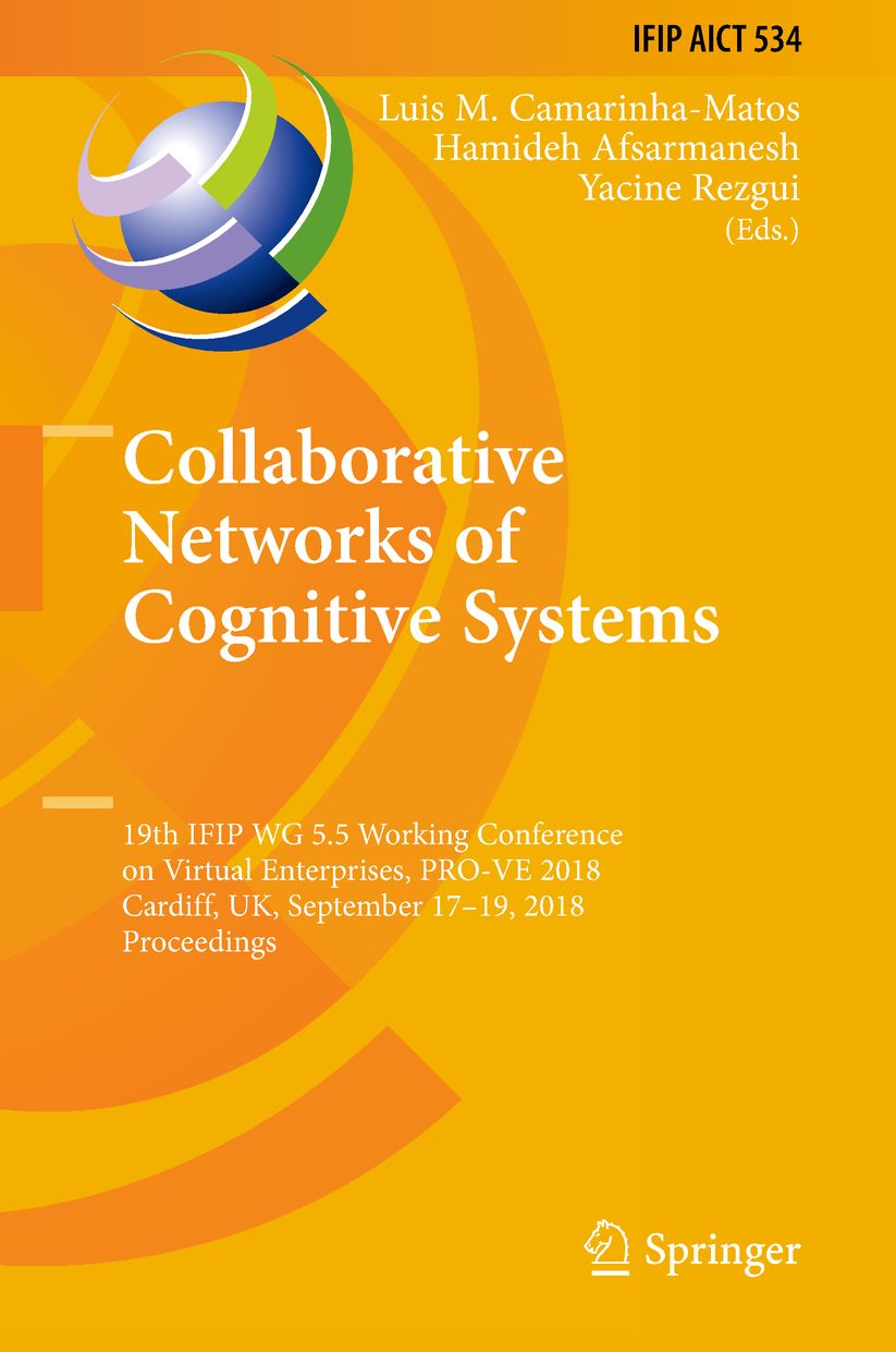 Collaborative Networks of Cognitive Systems: 19th IFIP WG 5.5 Working Conference on Virtual Enterprises, PRO-VE 2018, Cardiff, UK, September 17-19, 2018, Proceedings