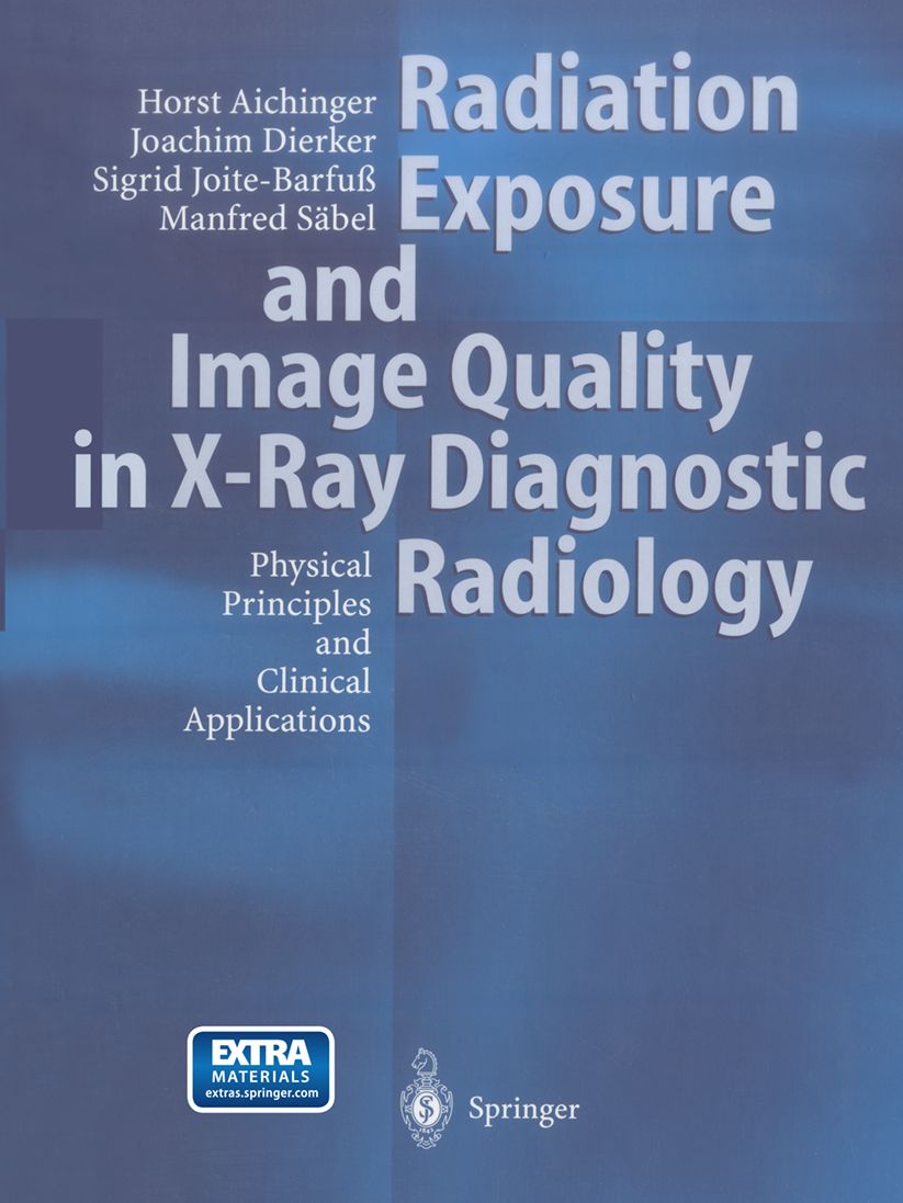 Radiation Exposure and Image Quality in X-Ray Diagnostic Radiology: Physical Principles and Clinical Applications