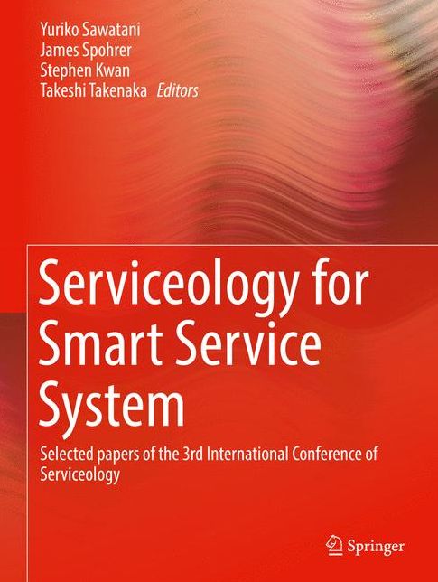 Serviceology for Smart Service System: Selected papers of the 3rd International Conference of Serviceology