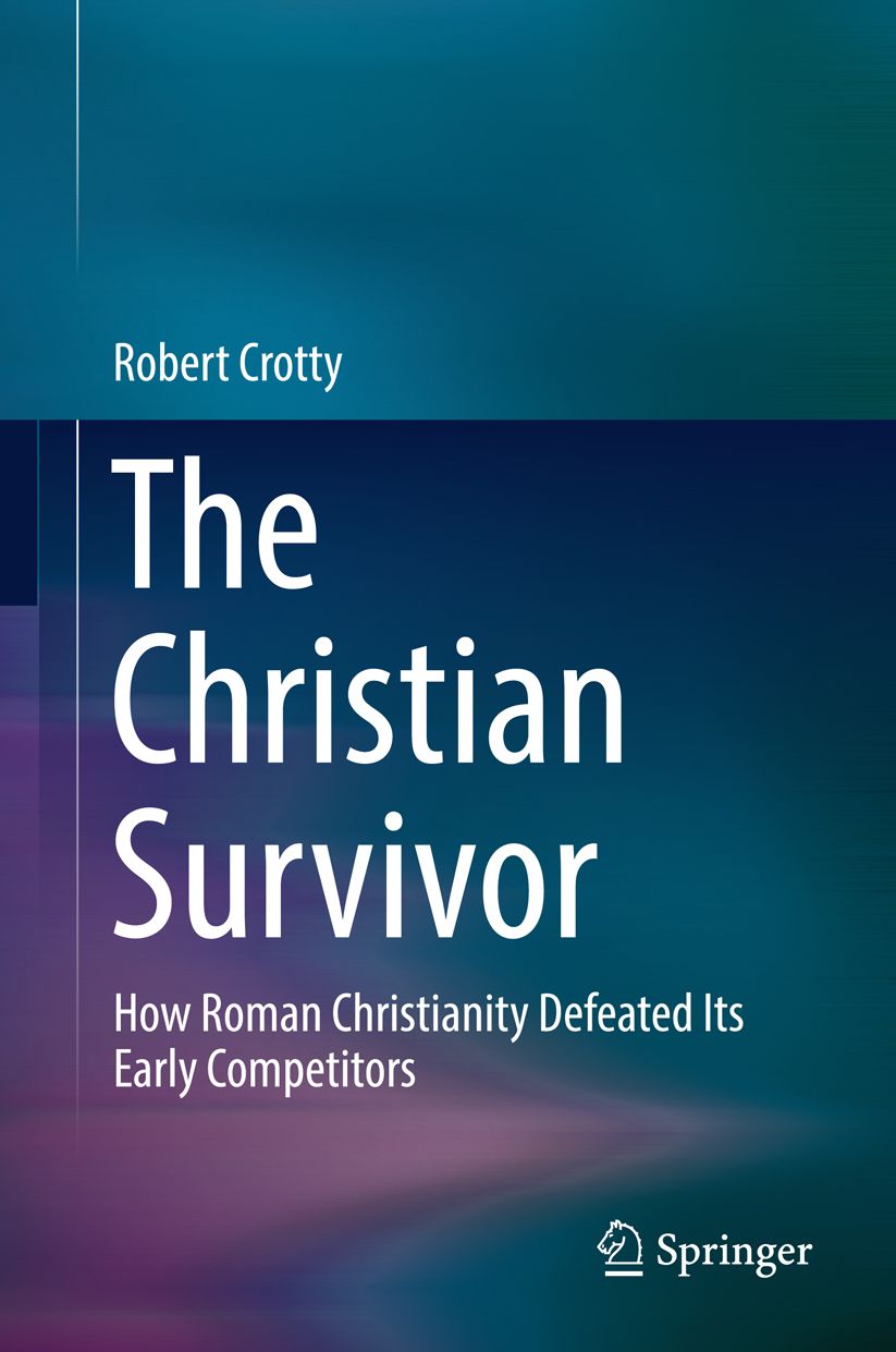 The Christian Survivor: How Roman Christianity Defeated Its Early Competitors