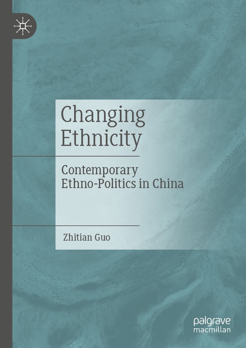 Changing Ethnicity: Contemporary Ethno-Politics in China