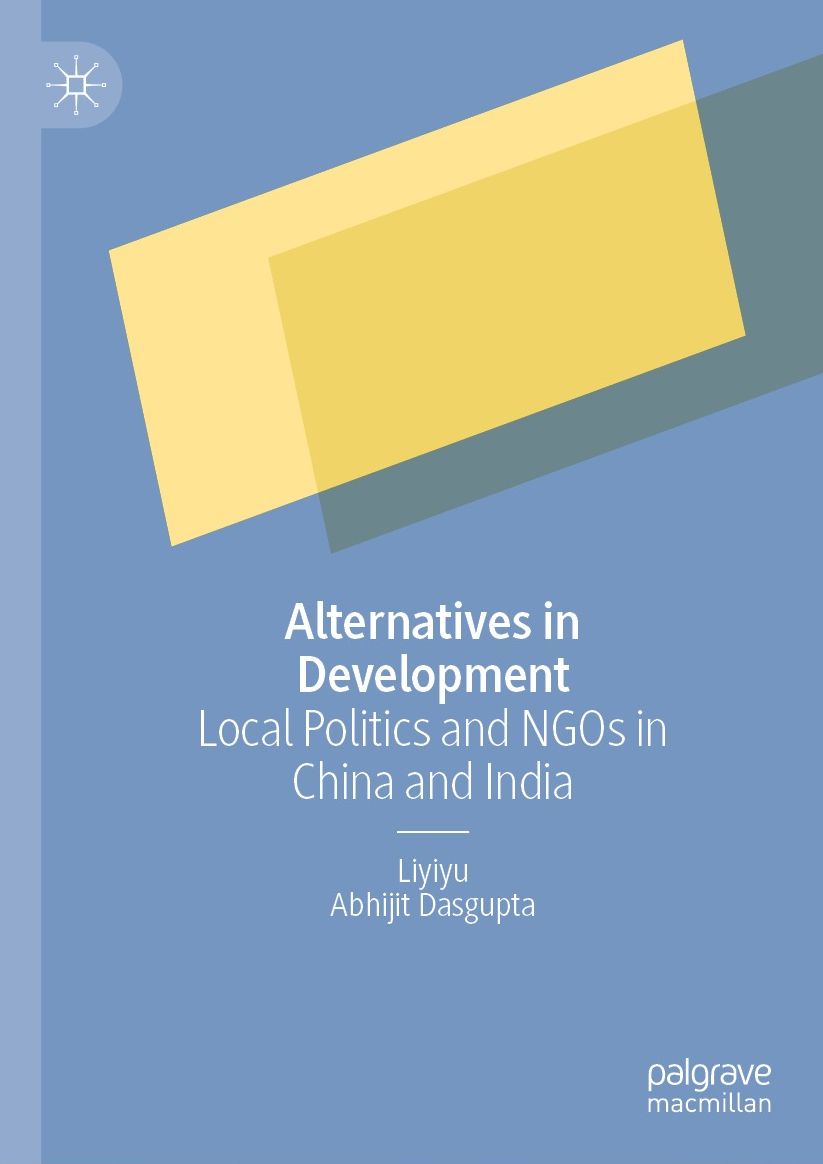 Alternatives in Development: Local Politics and NGOs in China and India