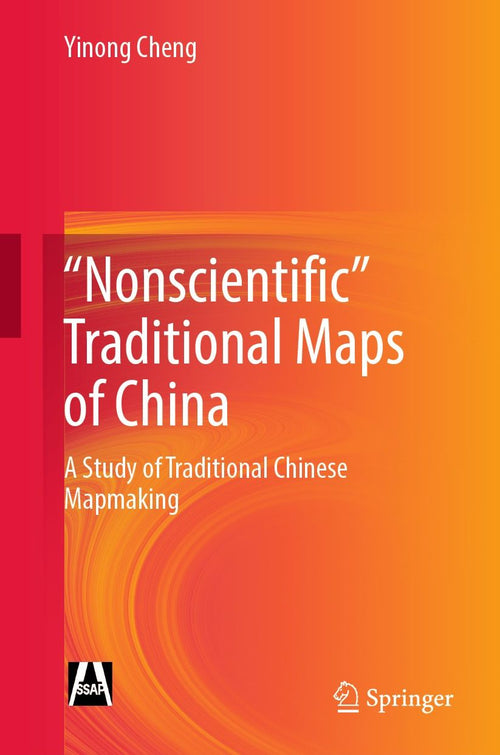 "Nonscientific" Traditional Maps of China: A Study of Traditional Chinese Mapmaking