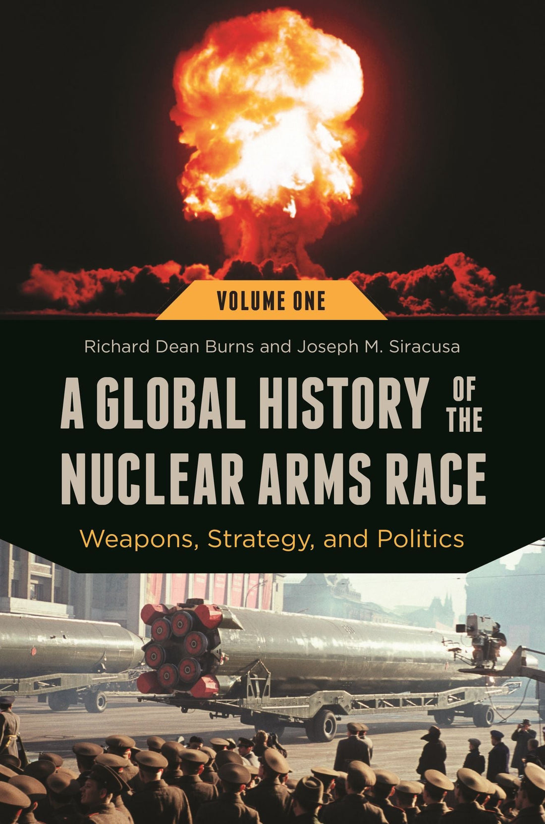 A Global History of the Nuclear Arms Race: Weapons, Strategy, and Politics [2 volumes]