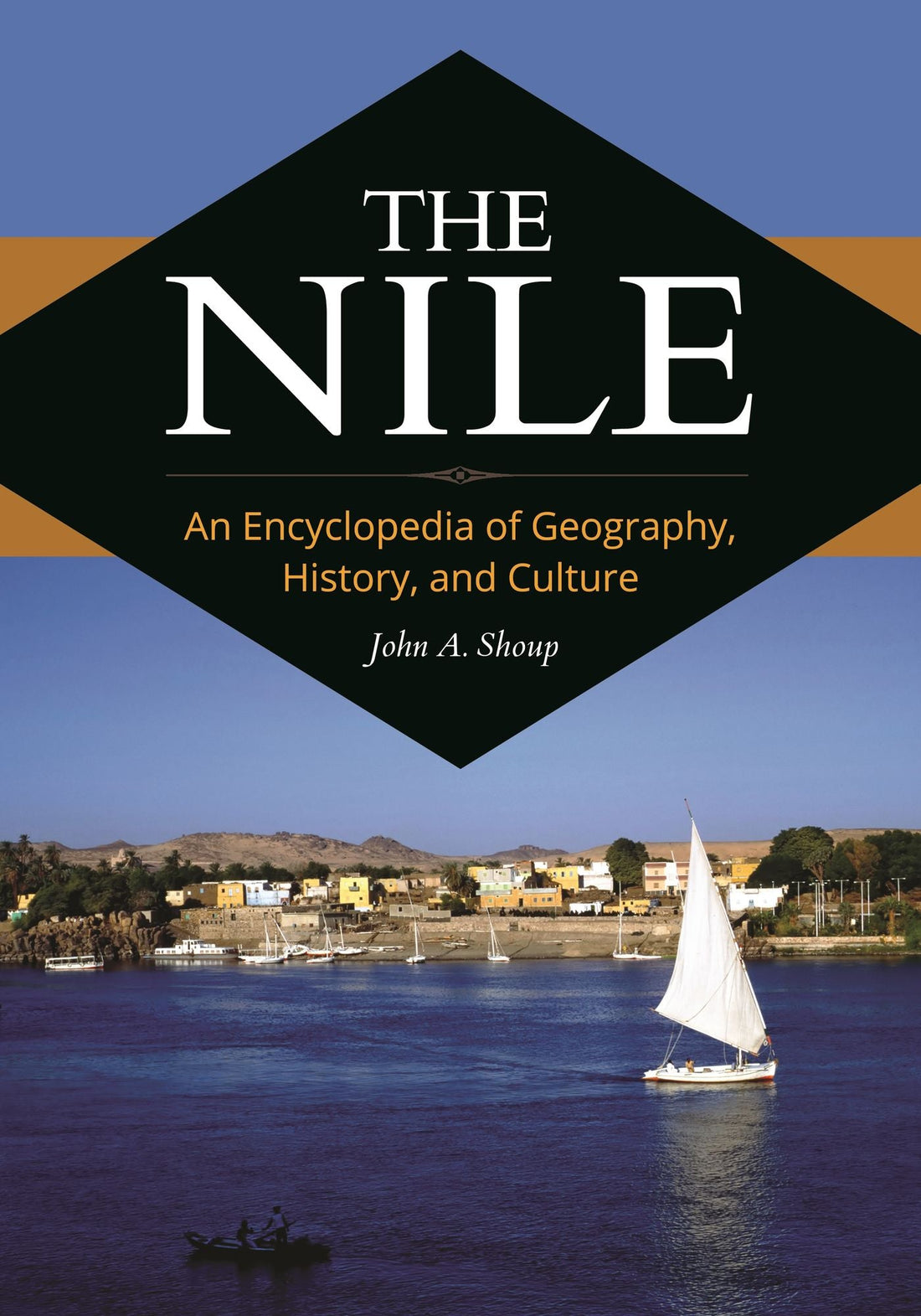 The Nile: An Encyclopedia of Geography, History, and Culture