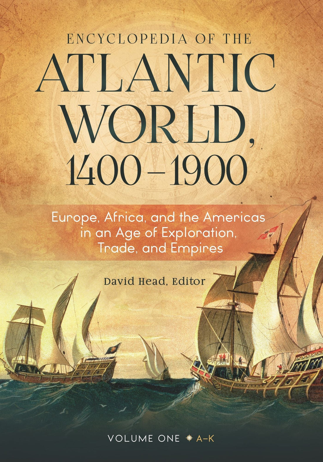 Encyclopedia of the Atlantic World, 1400-1900: Europe, Africa, and the Americas in an Age of Exploration, Trade, and Empires [2 volumes]
