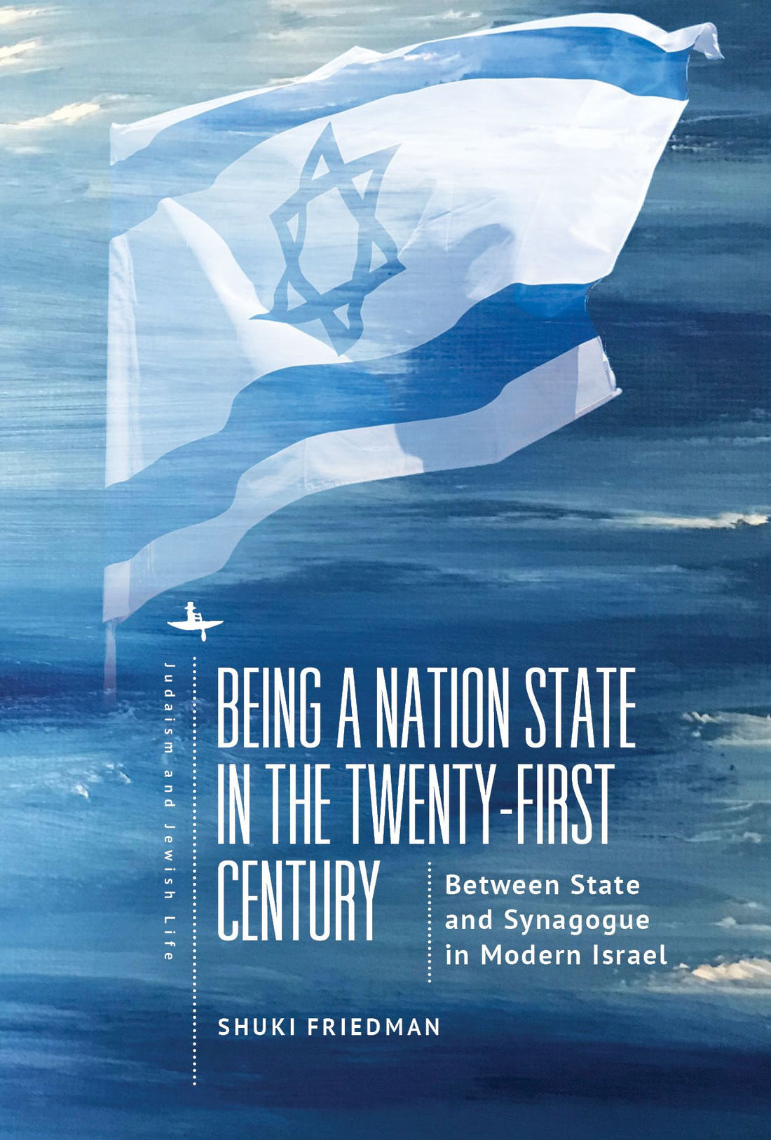 Being a Nation State in the Twenty-First Century: Between State and Synagogue in Modern Israel