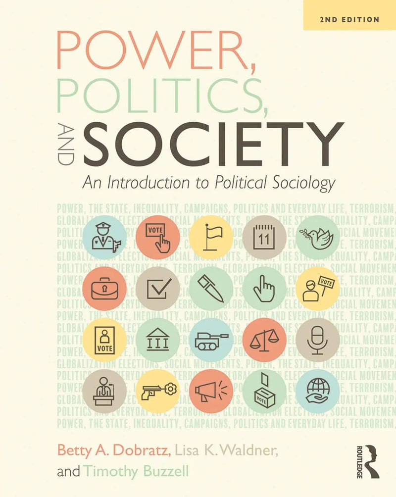 Power, Politics, and Society An Introduction to Political Sociology by Betty A. Dobratz