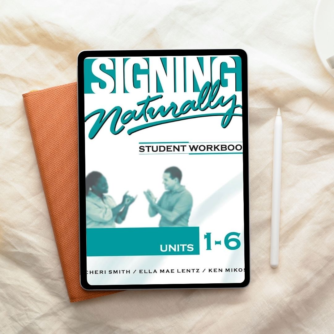 Signing Naturally Student Workbook Units 1-6