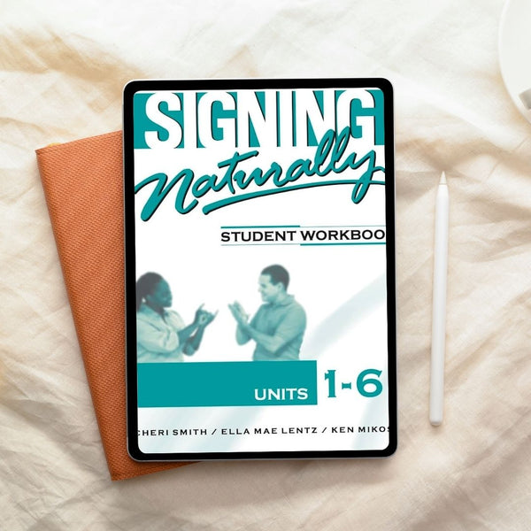 Signing Naturally Student Workbook Units 1-6