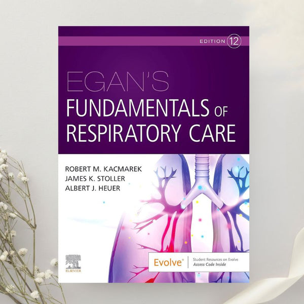 Egan's Fundamentals of Respiratory Care 12th Edition by Kacmarek et al. (2020)
