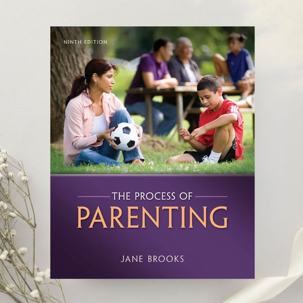 The Process of Parenting, 9th Edition by Jane B. Brooks
